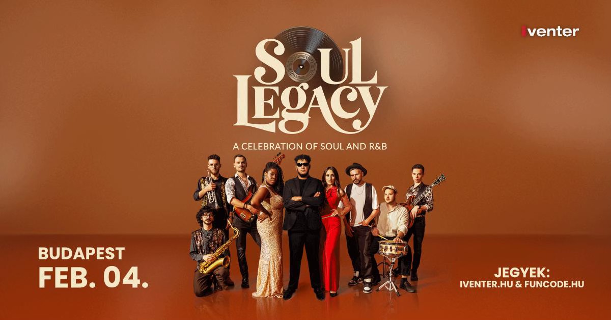 SOUL LEGACY – A Celebration of Soul & R&B // Budapest 02.04.
